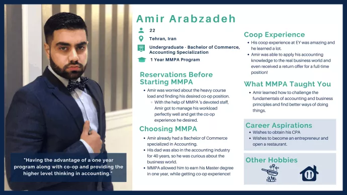 Amir Arabzadeh MMPA Class of 2021, 1 Year Program Undergraduate Bachelor of Commerce, Accounting Specialization