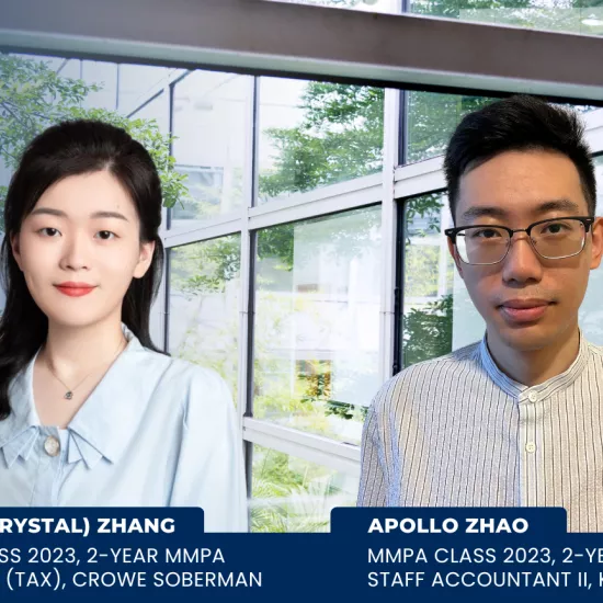 Jiahui (Crystal) Zhang, MMPA Class 2023, 2-Year MMPA Specialist (tax), Crowe Soberman on left; Apollo Zhao, MMPA Class 2023, 2-Year MMPA Staff Accountant II, KPMG on right